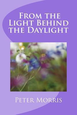 From the Light Behind the Daylight 1499734468 Book Cover