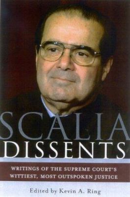 Scalia Dissents: Writings of the Supreme Court'... 0895260530 Book Cover