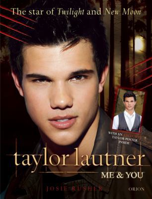 Taylor Lautner Me and You: Star of "New Moon" and the Twilight Series