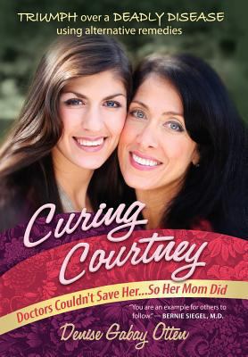 Curing Courtney: Doctors Couldn't Save Her...So... 0988646129 Book Cover