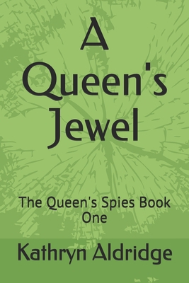 A Queen's Jewel: The Queen's Spies Book One B083XX3WFR Book Cover