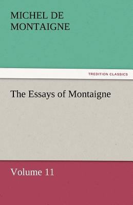The Essays of Montaigne - Volume 11 3842452535 Book Cover