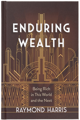 Enduring Wealth: Being Rich in This World and t... 142456882X Book Cover