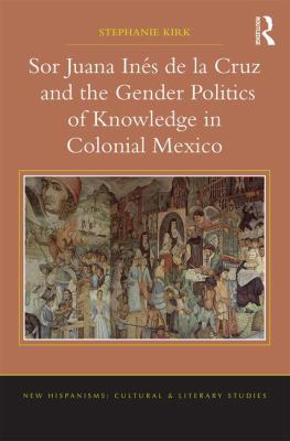 Sor Juana Inés de la Cruz and the Gender Politi... 1409438457 Book Cover