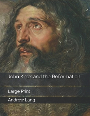 John Knox and the Reformation: Large Print B0858TGQP5 Book Cover