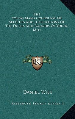 The Young Man's Counselor or Sketches and Illus... 1163516503 Book Cover