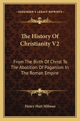 The History Of Christianity V2: From The Birth ... 116363607X Book Cover