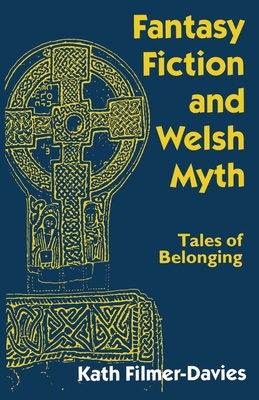 Fantasy Fiction and Welsh Myth: Tales of Belonging 0333650298 Book Cover