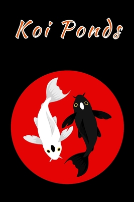 Koi Ponds: Customized Compact Koi Pond Logging ... 1660031338 Book Cover