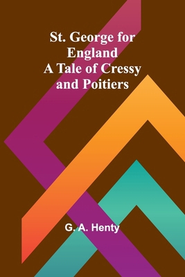 St. George for England: A Tale of Cressy and Po... 9362517701 Book Cover