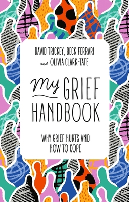 My Grief Handbook: Why Grief Hurts and How to Cope 1839970693 Book Cover