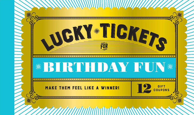 Lucky Tickets for Birthday Fun: 12 Gift Coupons 179720534X Book Cover