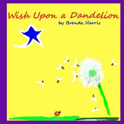 Wish Upon a Dandelion 1507687281 Book Cover
