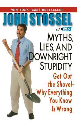 Myths, Lies, and Downright Stupidity: Get Out t... 1401302548 Book Cover