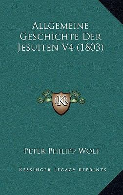 Allgemeine Geschichte Der Jesuiten V4 (1803) [German] 1166880109 Book Cover