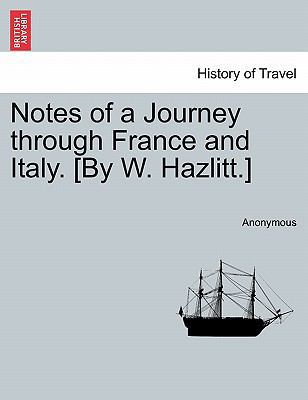 Notes of a Journey Through France and Italy. [B... 1241501203 Book Cover