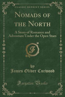 Nomads of the North: A Story of Romance and Adv... 1440052980 Book Cover