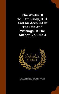 The Works of William Paley, D. D. and an Accoun... 1346233799 Book Cover