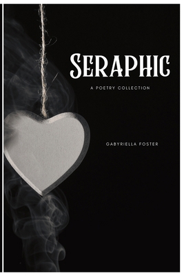 Seraphic: A Poetry Collection B0CX16DXYX Book Cover