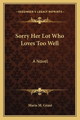 Sorry Her Lot Who Loves Too Well 1163622257 Book Cover