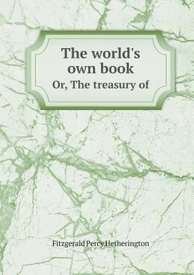 The world's own book Or, The treasury of 5518726007 Book Cover