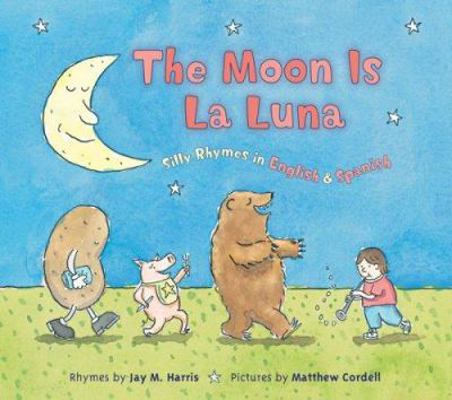 The Moon Is La Luna: Silly Rhymes in English & ... 0618646450 Book Cover