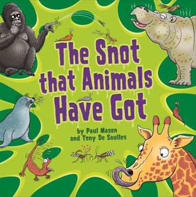 The Snot That Animals Have Got 1526317109 Book Cover