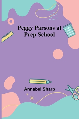 Peggy Parsons at Prep School 9357397914 Book Cover