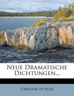 Neue Dramatische Dichtungen... [German] 1273412656 Book Cover