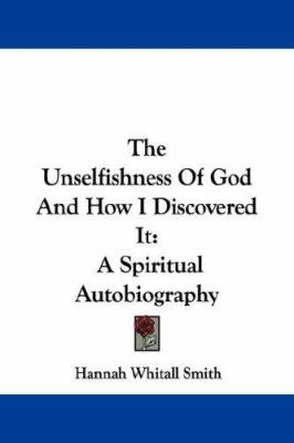 The Unselfishness Of God And How I Discovered I... 1430451696 Book Cover