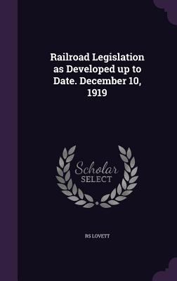 Railroad Legislation as Developed up to Date. D... 1346863547 Book Cover