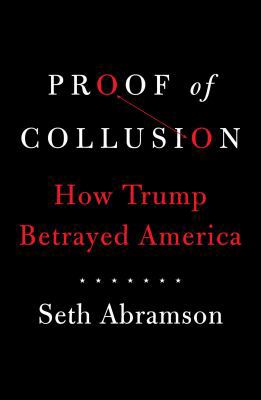 Proof of Collusion: How Trump Betrayed America 1471182398 Book Cover