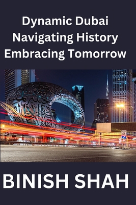 "Dynamic Dubai: Navigating History, Embracing T... B0CVB9S2LK Book Cover
