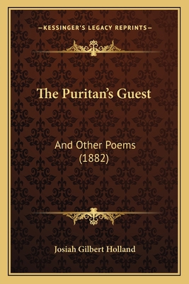 The Puritan's Guest: And Other Poems (1882) 1167196244 Book Cover