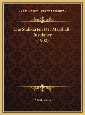 Die Stabkarten Der Marshall-Insulaner (1902) [German] 1169670350 Book Cover