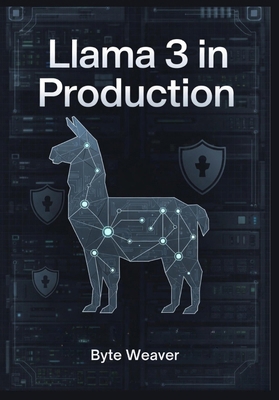 Llama 3 in Production: Deploying Open-Source LL... B0G8ZSDZZD Book Cover