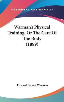 Warman's Physical Training, Or The Care Of The ... 1104941724 Book Cover