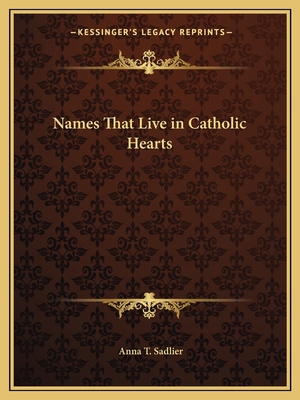 Names That Live in Catholic Hearts 1162618418 Book Cover