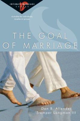 The Goal of Marriage: 6 Studies for Individuals... 0830821325 Book Cover