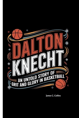 Dalton Knecht: An Untold Story of Grit and Glor...            Book Cover