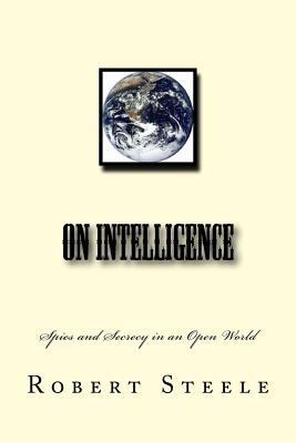 On Intelligence: Spies and Secrecy in an Open W... 1541087968 Book Cover