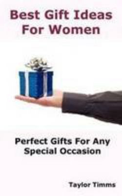 Best Gift Ideas For Women: Perfect Gifts Ideas ... 098660044X Book Cover