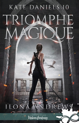 Triomphe magique: Kate Daniels, T10 [French] B08W3MCHVG Book Cover