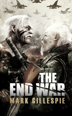 The End War: A Post-Apocalyptic Thriller 1072114682 Book Cover