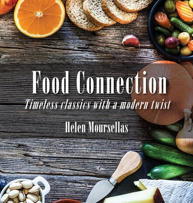 Food Connection: Timeless Classics with a Twist 0645179019 Book Cover