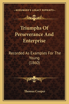 Triumphs Of Perseverance And Enterprise: Record... 1167220056 Book Cover