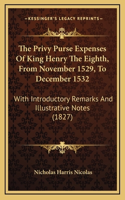 The Privy Purse Expenses of King Henry the Eigh... 1164402927 Book Cover