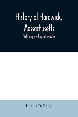 History of Hardwick, Massachusetts. With a gene... 9354008984 Book Cover
