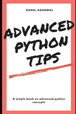 Advanced Python Tips: Advanced Python explained... 1077001339 Book Cover