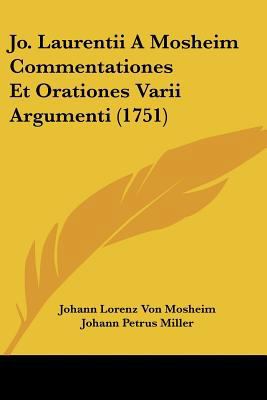 Jo. Laurentii A Mosheim Commentationes Et Orati... [Latin] 1104870614 Book Cover